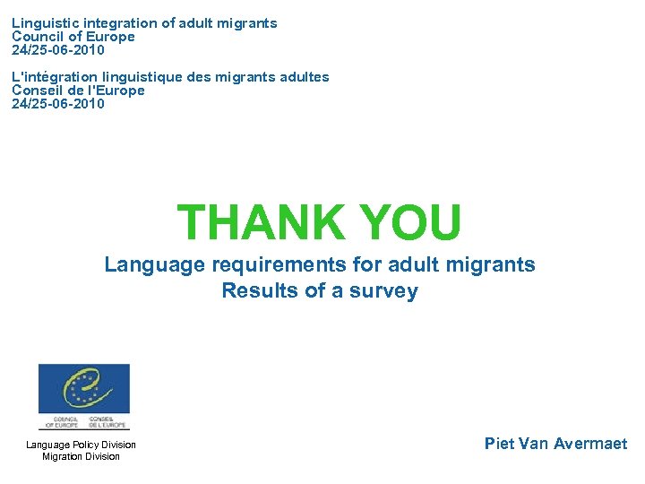 Linguistic integration of adult migrants Council of Europe 24/25 -06 -2010 L'intégration linguistique des