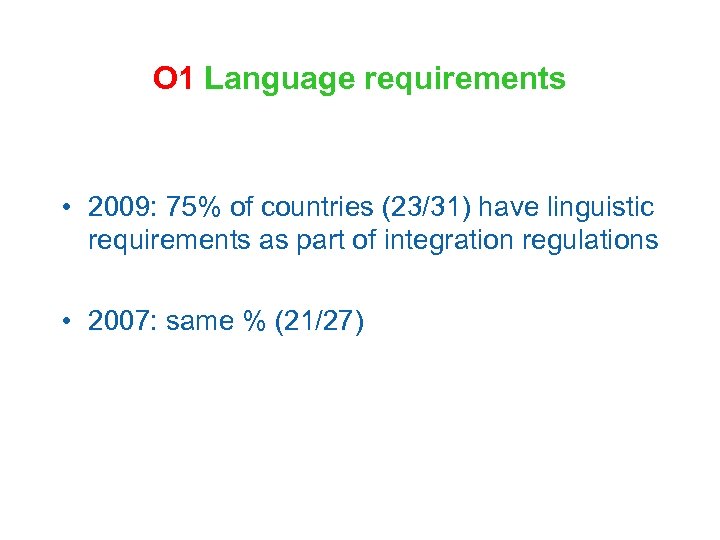 O 1 Language requirements • 2009: 75% of countries (23/31) have linguistic requirements as