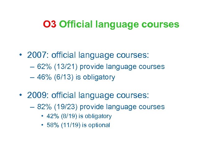 O 3 Official language courses • 2007: official language courses: – 62% (13/21) provide