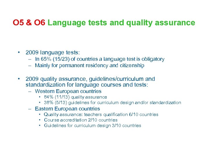 O 5 & O 6 Language tests and quality assurance • 2009 language tests: