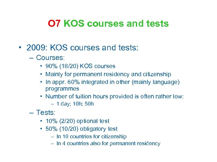 O 7 KOS courses and tests • 2009: KOS courses and tests: – Courses: