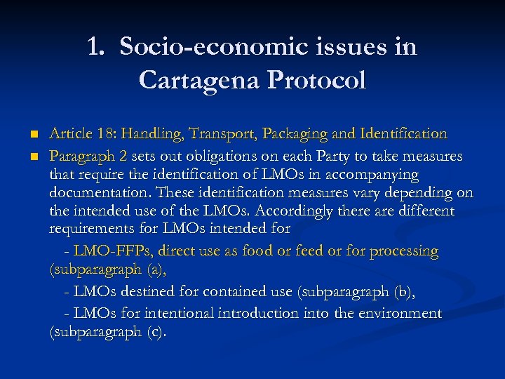 1. Socio-economic issues in Cartagena Protocol n n Article 18: Handling, Transport, Packaging and