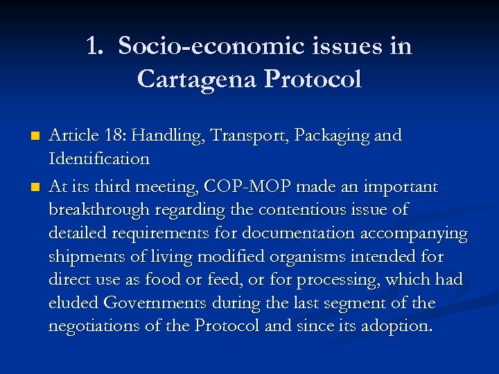 1. Socio-economic issues in Cartagena Protocol n n Article 18: Handling, Transport, Packaging and