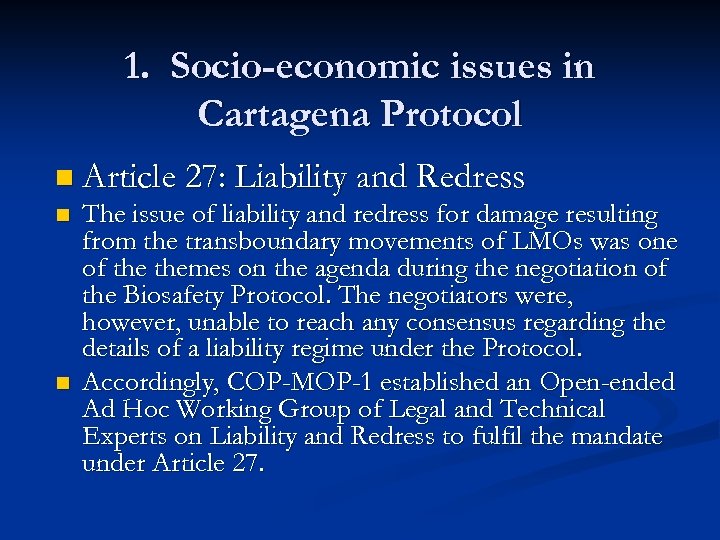 1. Socio-economic issues in Cartagena Protocol n Article 27: Liability and Redress n n