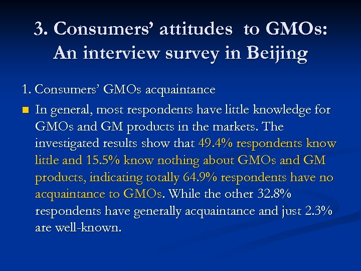 3. Consumers’ attitudes to GMOs: An interview survey in Beijing 1. Consumers’ GMOs acquaintance