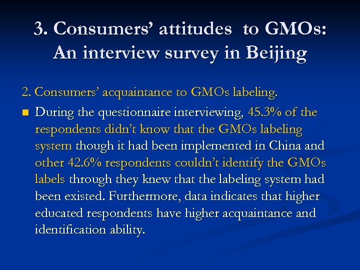 3. Consumers’ attitudes to GMOs: An interview survey in Beijing 2. Consumers’ acquaintance to