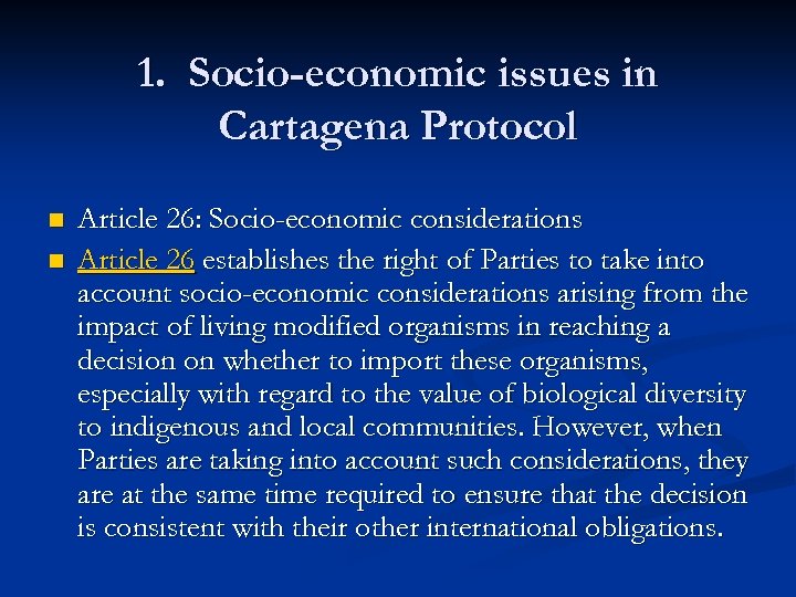 1. Socio-economic issues in Cartagena Protocol n n Article 26: Socio-economic considerations Article 26