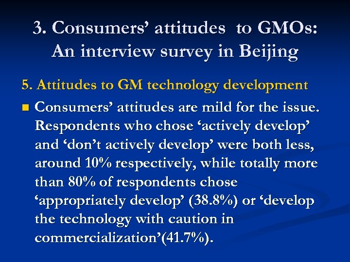 3. Consumers’ attitudes to GMOs: An interview survey in Beijing 5. Attitudes to GM