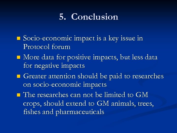 5. Conclusion Socio-economic impact is a key issue in Protocol forum n More data