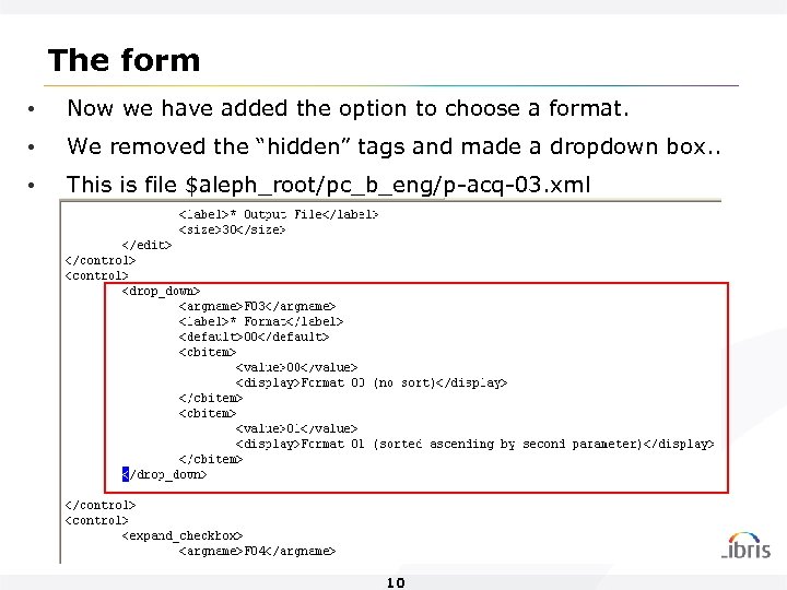 The form • Now we have added the option to choose a format. •