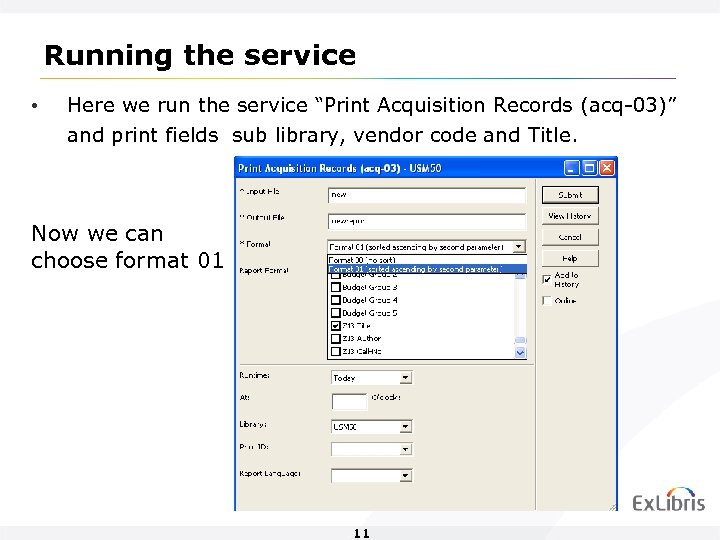 Running the service • Here we run the service “Print Acquisition Records (acq-03)” and