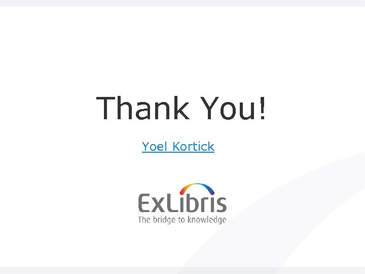 Thank You! Yoel Kortick 