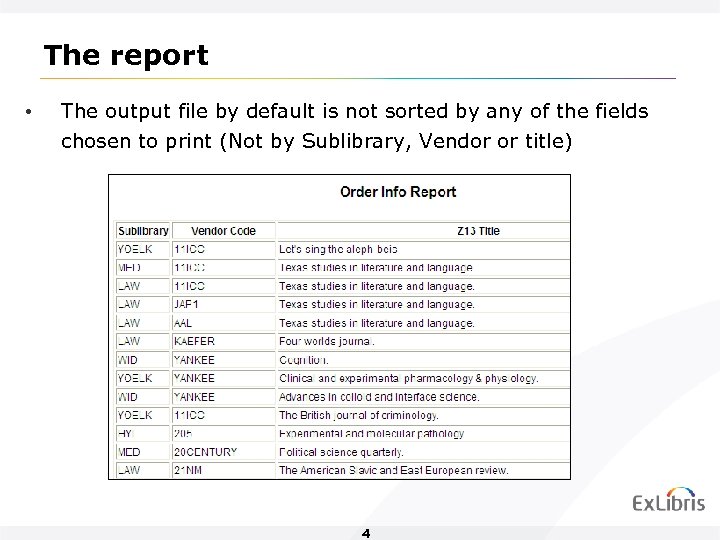 The report • The output file by default is not sorted by any of