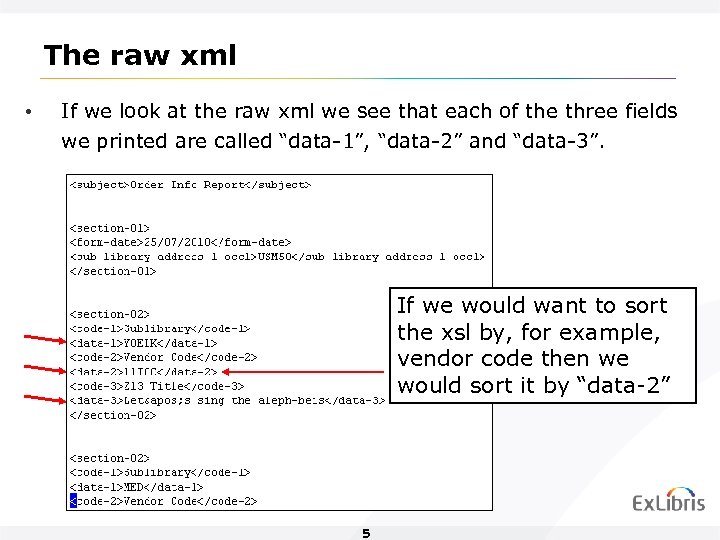 The raw xml • If we look at the raw xml we see that