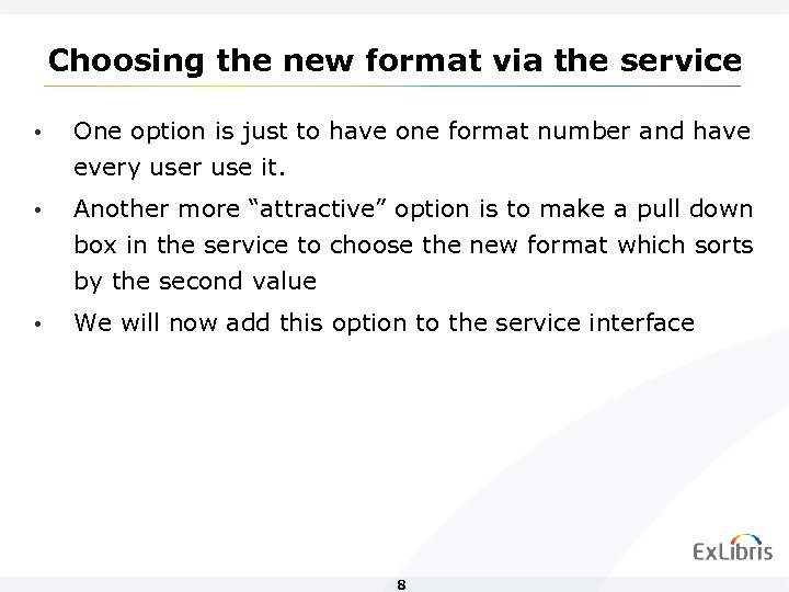 Choosing the new format via the service • One option is just to have