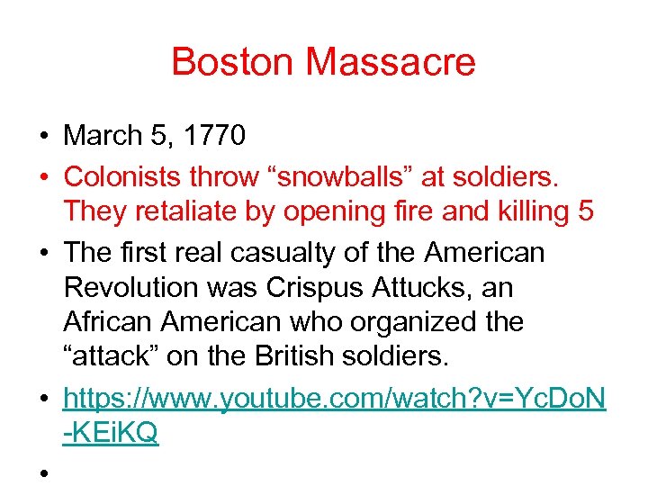 Boston Massacre • March 5, 1770 • Colonists throw “snowballs” at soldiers. They retaliate