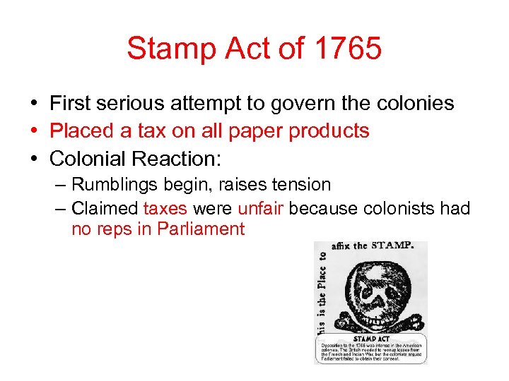 Stamp Act of 1765 • First serious attempt to govern the colonies • Placed