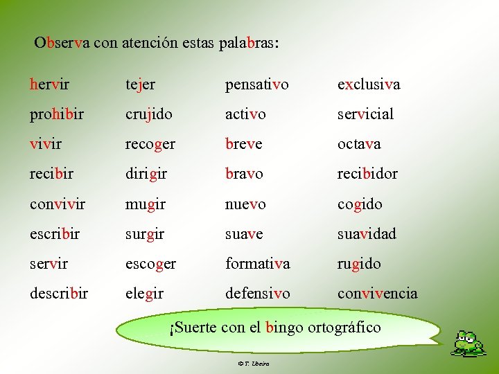 Observa con atención estas palabras: hervir tejer pensativo exclusiva prohibir crujido activo servicial vivir