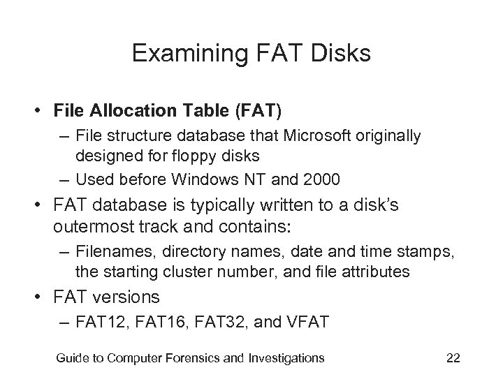 Examining FAT Disks • File Allocation Table (FAT) – File structure database that Microsoft