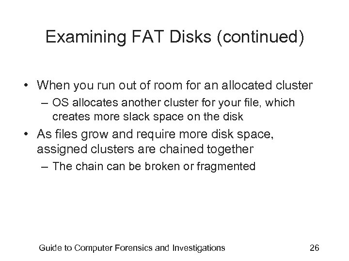 Examining FAT Disks (continued) • When you run out of room for an allocated
