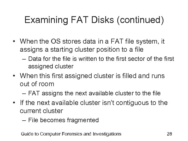 Examining FAT Disks (continued) • When the OS stores data in a FAT file