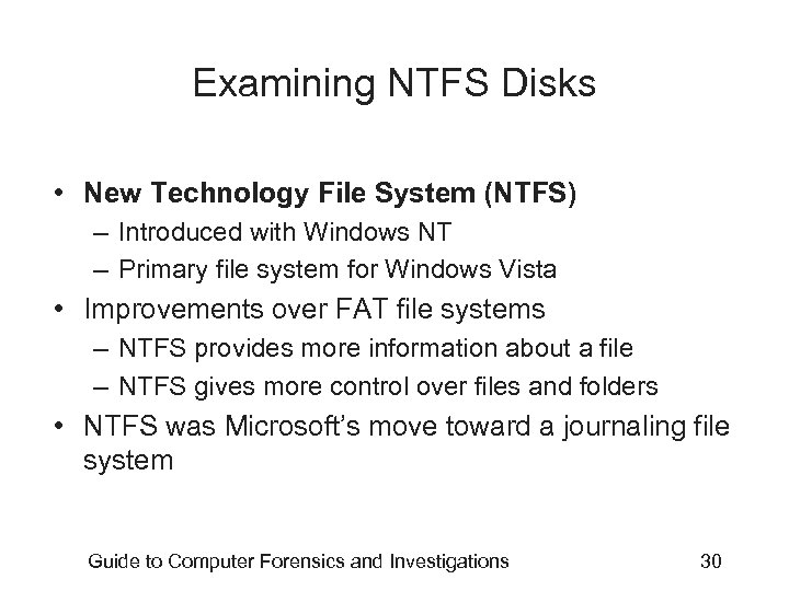 Examining NTFS Disks • New Technology File System (NTFS) – Introduced with Windows NT