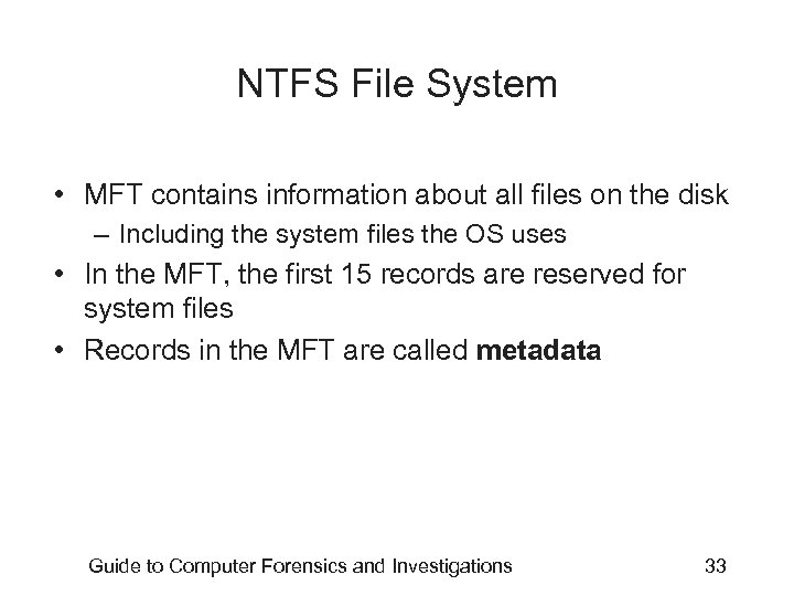 NTFS File System • MFT contains information about all files on the disk –