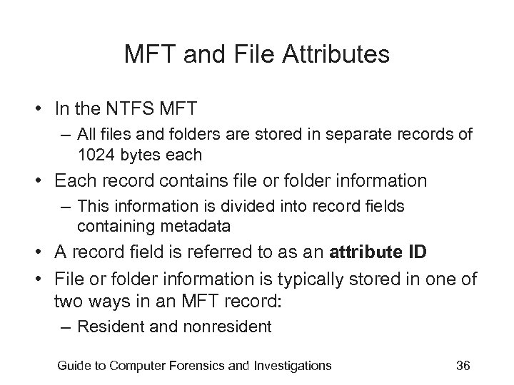 MFT and File Attributes • In the NTFS MFT – All files and folders