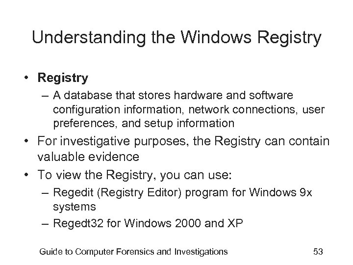 Understanding the Windows Registry • Registry – A database that stores hardware and software