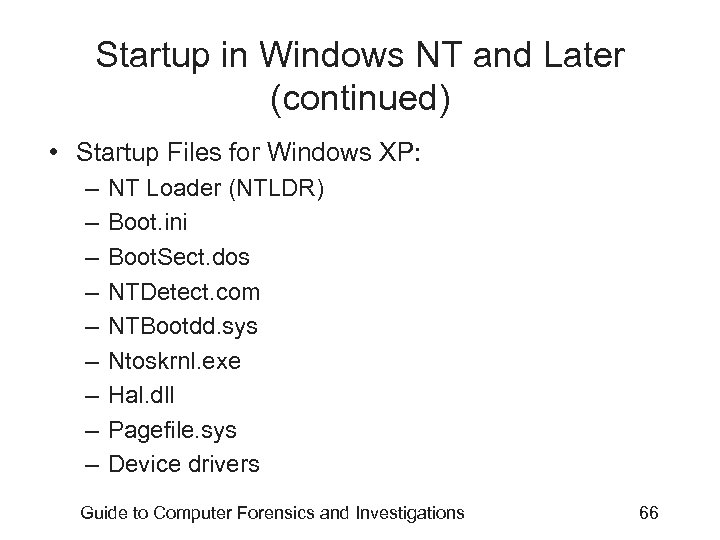 Startup in Windows NT and Later (continued) • Startup Files for Windows XP: –