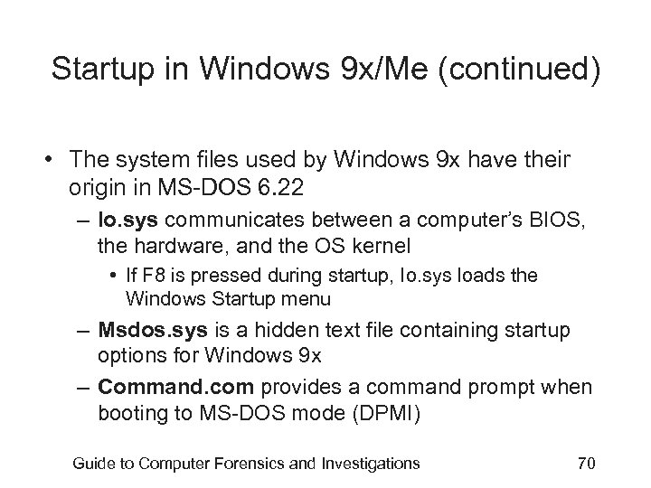 Startup in Windows 9 x/Me (continued) • The system files used by Windows 9