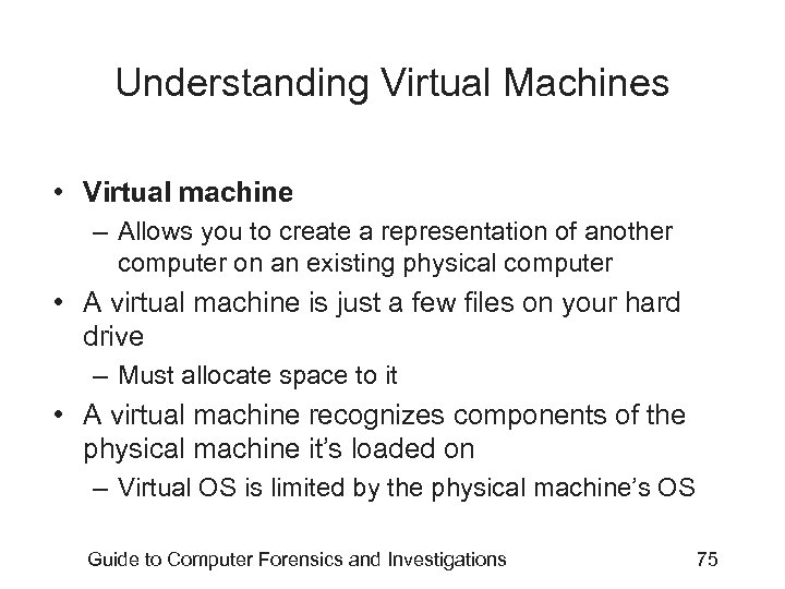 Understanding Virtual Machines • Virtual machine – Allows you to create a representation of