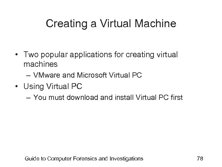 Creating a Virtual Machine • Two popular applications for creating virtual machines – VMware