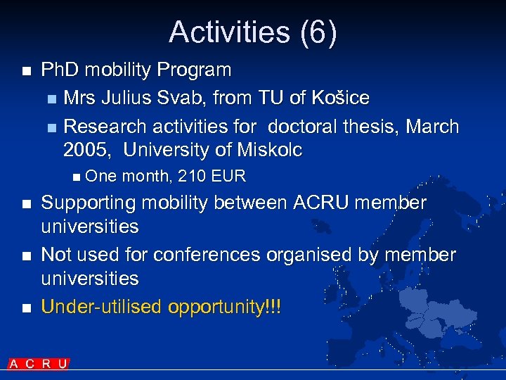 Activities (6) n Ph. D mobility Program n Mrs Julius Svab, from TU of