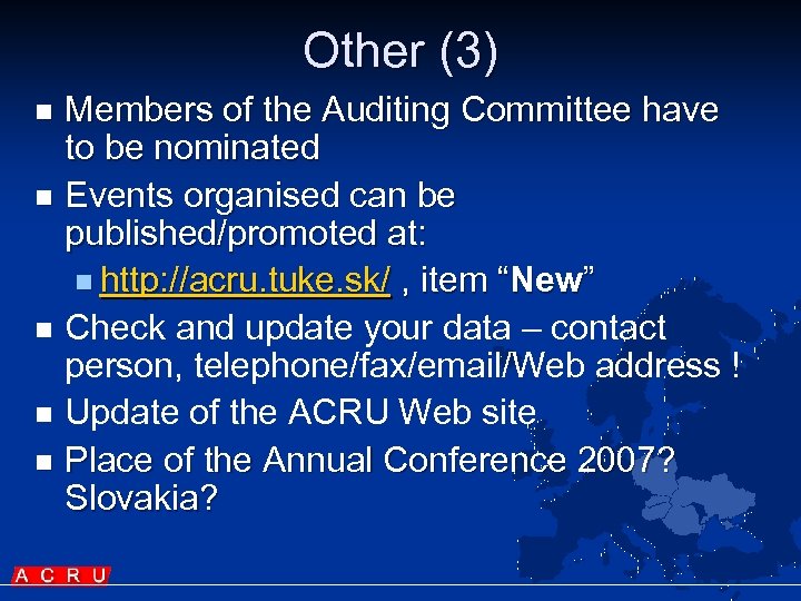 Other (3) Members of the Auditing Committee have to be nominated n Events organised