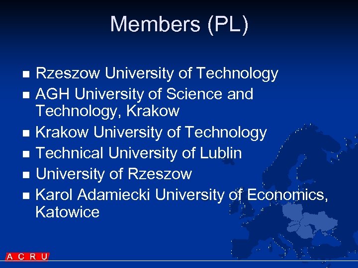Members (PL) n n n Rzeszow University of Technology AGH University of Science and