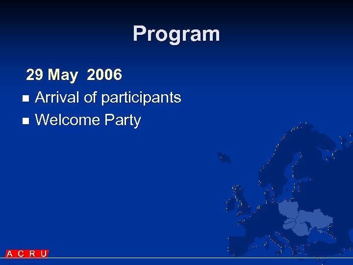 Program 29 May 2006 n Arrival of participants n Welcome Party 