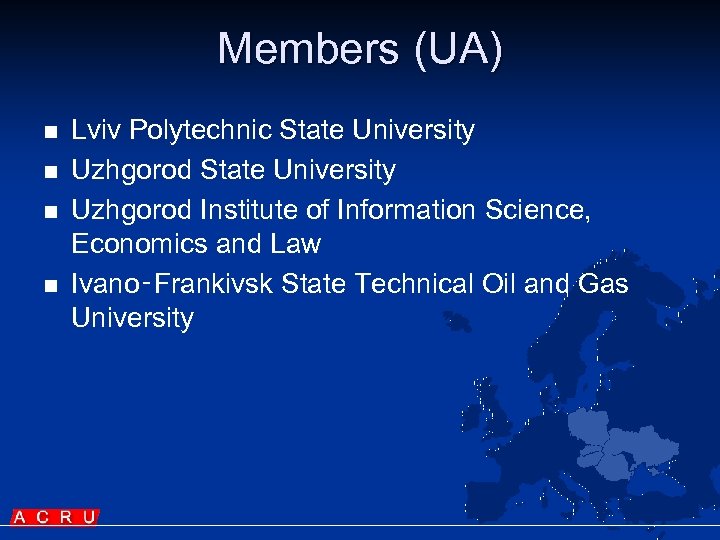 Members (UA) n n Lviv Polytechnic State University Uzhgorod Institute of Information Science, Economics