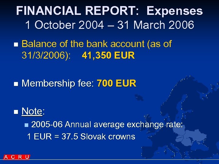 FINANCIAL REPORT: Expenses 1 October 2004 – 31 March 2006 n Balance of the