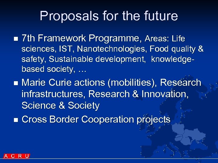 Proposals for the future n 7 th Framework Programme, Areas: Life sciences, IST, Nanotechnologies,