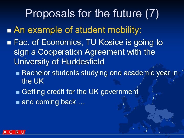 Proposals for the future (7) n An example of student mobility: n Fac. of