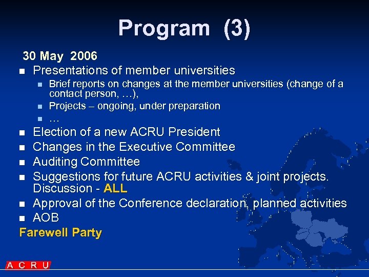 Program (3) 30 May 2006 n Presentations of member universities n n n Brief