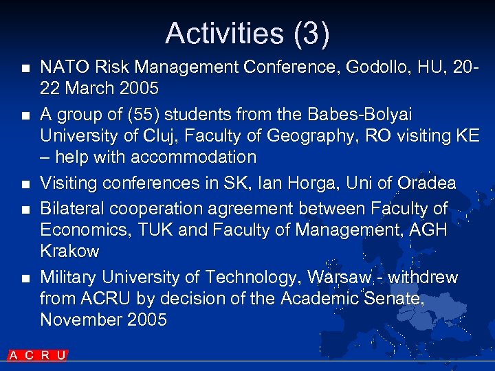 Activities (3) n n n NATO Risk Management Conference, Godollo, HU, 2022 March 2005