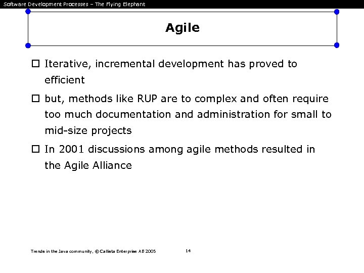 Software Development Processes – The Flying Elephant Agile Iterative, incremental development has proved to