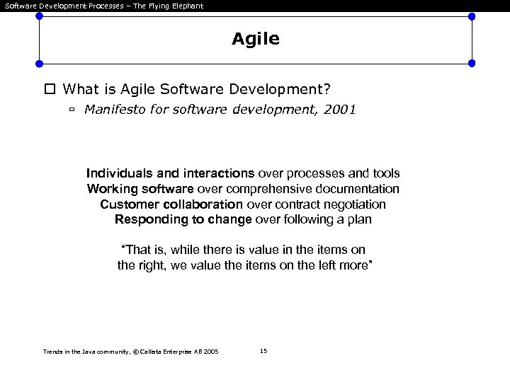 Software Development Processes – The Flying Elephant Agile What is Agile Software Development? Manifesto