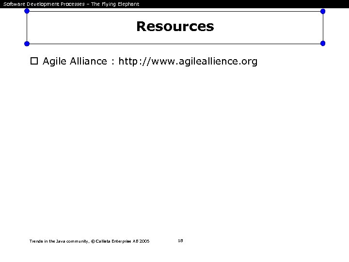 Software Development Processes – The Flying Elephant Resources Agile Alliance : http: //www. agileallience.