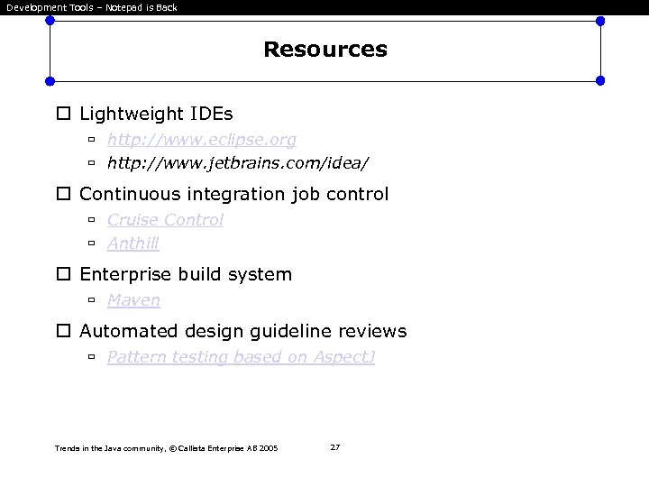 Development Tools – Notepad is Back Resources Lightweight IDEs http: //www. eclipse. org http: