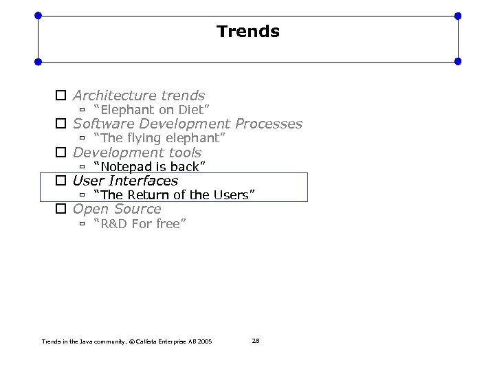 Trends Architecture trends “Elephant on Diet” Software Development Processes “The flying elephant” Development tools