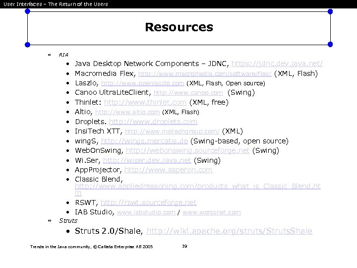 User Interfaces – The Return of the Users Resources RIA • • • •