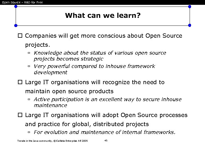 Open Source – R&D for Free What can we learn? Companies will get more